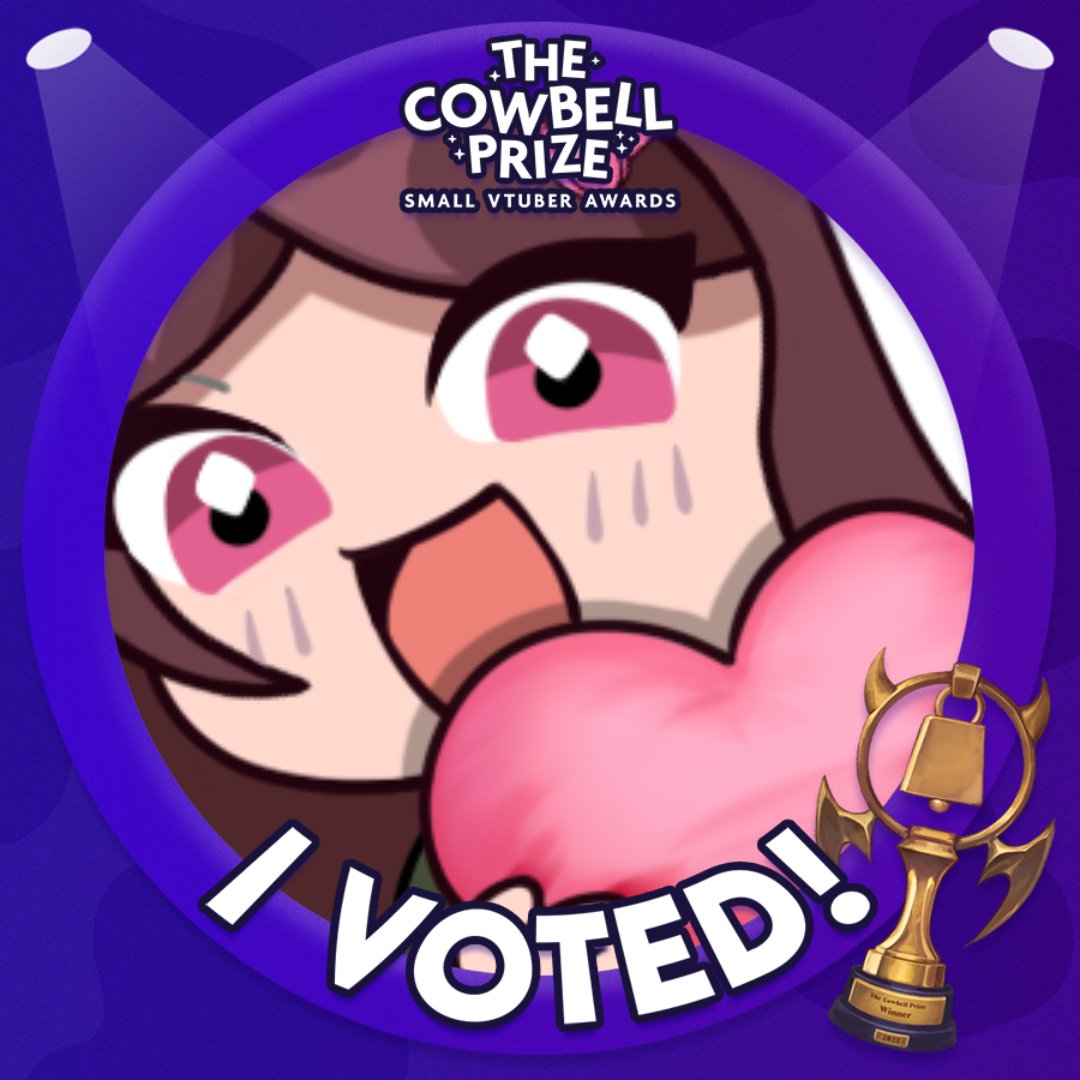 Opies. Go and vote in The Cowbell Prize! I posted my votes in my discord if you need help.
Vote for me as "Funniest VTuber". My lack of thinking and making you laugh during my streams, I think this would prove once and for all I am the funniest in the friend group. I need this 🌷