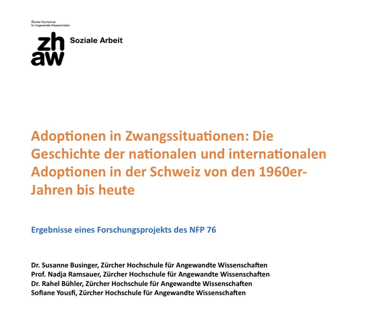 Im September 2023 veröffentlichte die Zürcher Hochschule für Angewandte Wissenschaften eine Zusammenfassung der Ergebnisse des NFP 76 „Adoptionen in Zwangssituationen: Die Geschichte der nationalen und internationalen Adoptionen in der Schweiz von den 1960er-Jahren bis heute“.