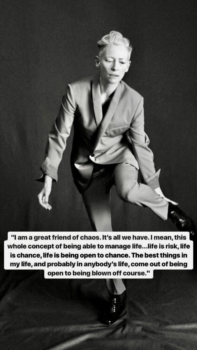 “I am a great friend of chaos. It’s all we have.

I mean, this whole concept of being able to manage life…
Life is risk, life is chance,life is being open to chance.
The best things in my life,and probably in anybody’s life, come out of being open to being blown off course.”

TS