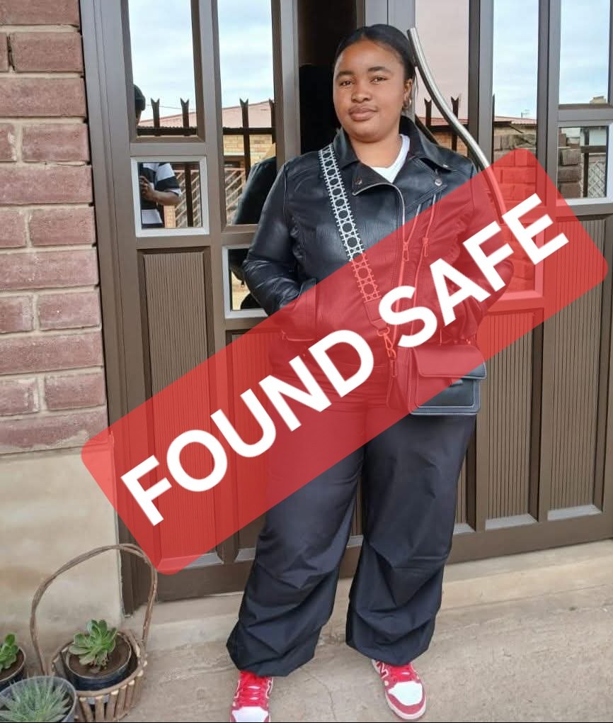 FOUND SAFE 

 Lettia Mokoena (23) from Bohlokong who was last seen on 28 May 2025 after she left home to collect her school certificate at Harrismith, was found safe and unharmed.