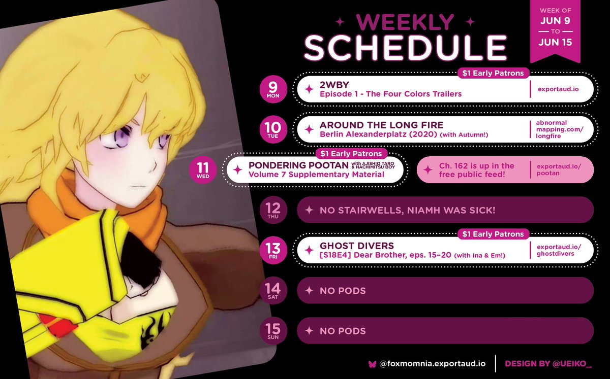 Weekly schedule! No Stairwells because I was super sick the weekend we were supposed to watch the movie, but it's okay because 2WBY debuts this Monday! Also ALF finishes our Berlin journey, Pootan finished Volume 7, and Divey has a special guest (again because I was turbo sick).