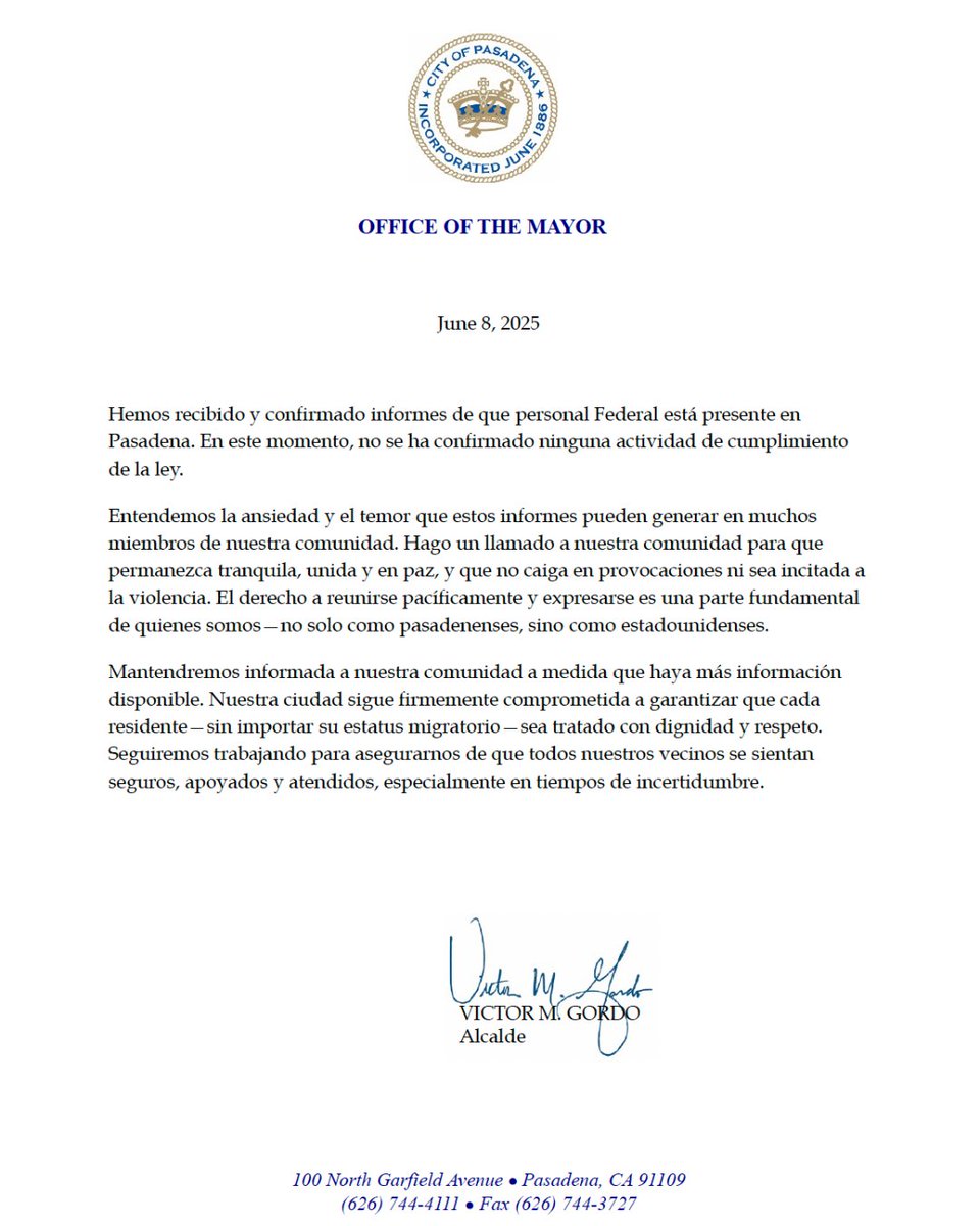 We have received and confirmed reports that Federal personnel are present in
Pasadena. At this time, no enforcement activity has been confirmed.

We understand the anxiety and fear that these reports can create for many in our
community. I urge our community to remain calm,