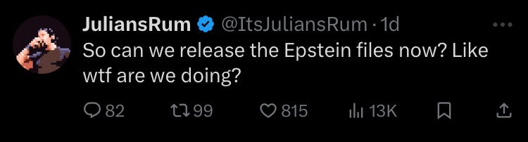 Stay focused on this Julian. Notice how the “Epstein Files” which are a fantasy made up by you clowns, will never be released and then wonder why that is.