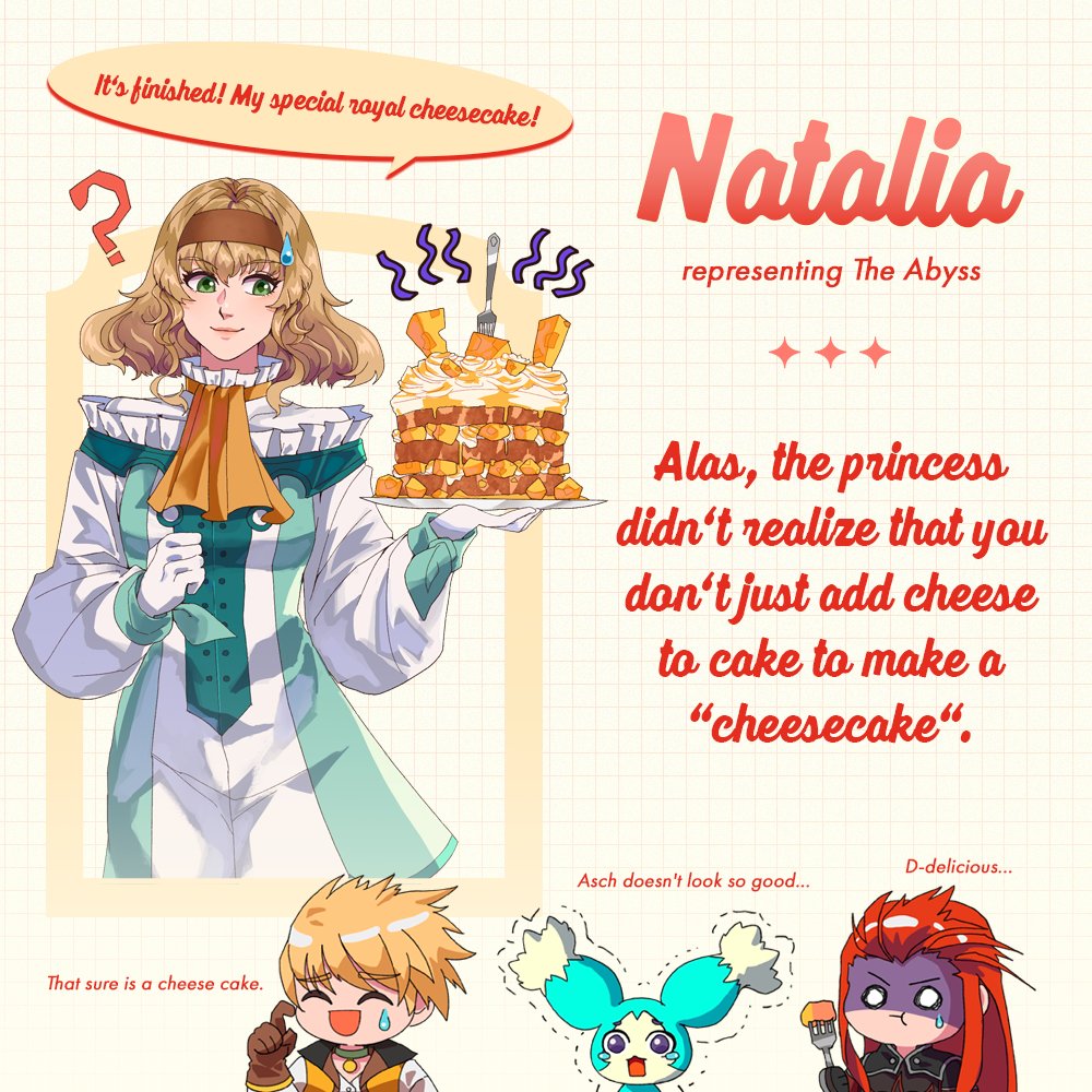 “It's finished! My special royal cheesecake!”

👸CHEF: Natalia, representing Abyss
🍳SECRET RECIPE: ✨Cheesecake✨

Our first featured chef is none other than Natalia, who's whipped up quite a special cheesecake in her own style and received compliments from Asch and friends 🧀💕