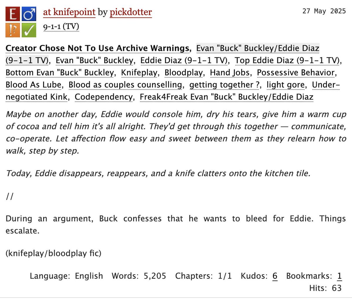 knifeplay 🔪🩸 fic

- buck divulges some deranged thoughts and eddie makes it happen
- petty domestic disputes 
- bloodplay as a replacement for communication
- t!eddie/b!buck

title: at knifepoint
wc: 5.2k 
rating: E
🔗: archiveofourown.org/works/65957278
