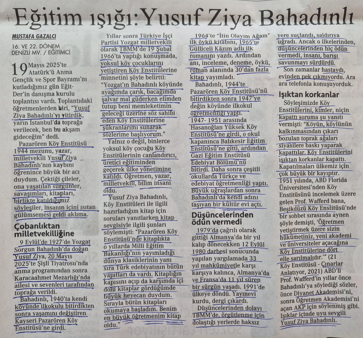 Pazarören Köy Enstitüsü 1944 mezunu Yozgatlı Yusuf Ziya Bahadınlı'nın anısına yol arkadaşı Mustafa Gazalcı'nın yazdığı değerbilirlik örneği güzel bir yazı...Baskılarla, sürgünlerle, vatan hasretiyle geçen zor bir hayat yaşadı. Değerli anısı, mücadelesi önünde her daim saygıyla...