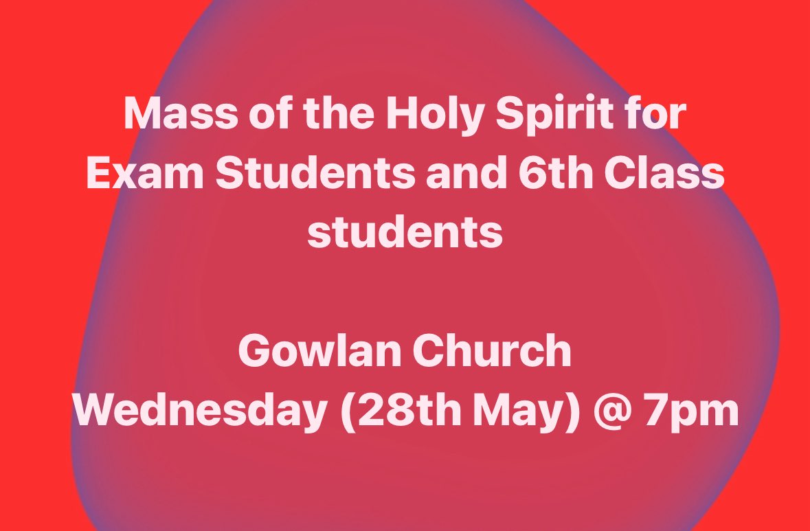 Mass of the Holy Spirit for Exam Students and 6th Class students 

Gowlan Church
Wednesday (28th May) @ 7pm