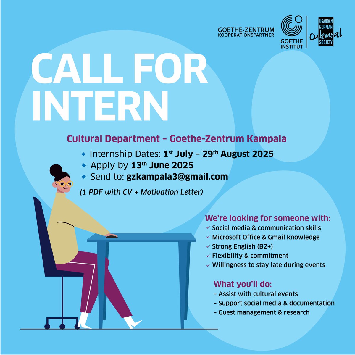 Goethe-Zentrum Kampala/UGCS (@gz_kampala) on Twitter photo 📢 Call for an intern!
Join the Cultural Department at Goethe-Zentrum Kampala from 1 July – 29 August 2025.
Apply by 13 June with CV + motivation letter (1 PDF) to gzkampala3@gmail.com.
#Internship #CultureUG #CallForIntern #GoetheKampala 📢 Call for an intern!
Join the Cultural Department at Goethe-Zentrum Kampala from 1 July – 29 August 2025.
Apply by 13 June with CV + motivation letter (1 PDF) to gzkampala3@gmail.com.
#Internship #CultureUG #CallForIntern #GoetheKampala