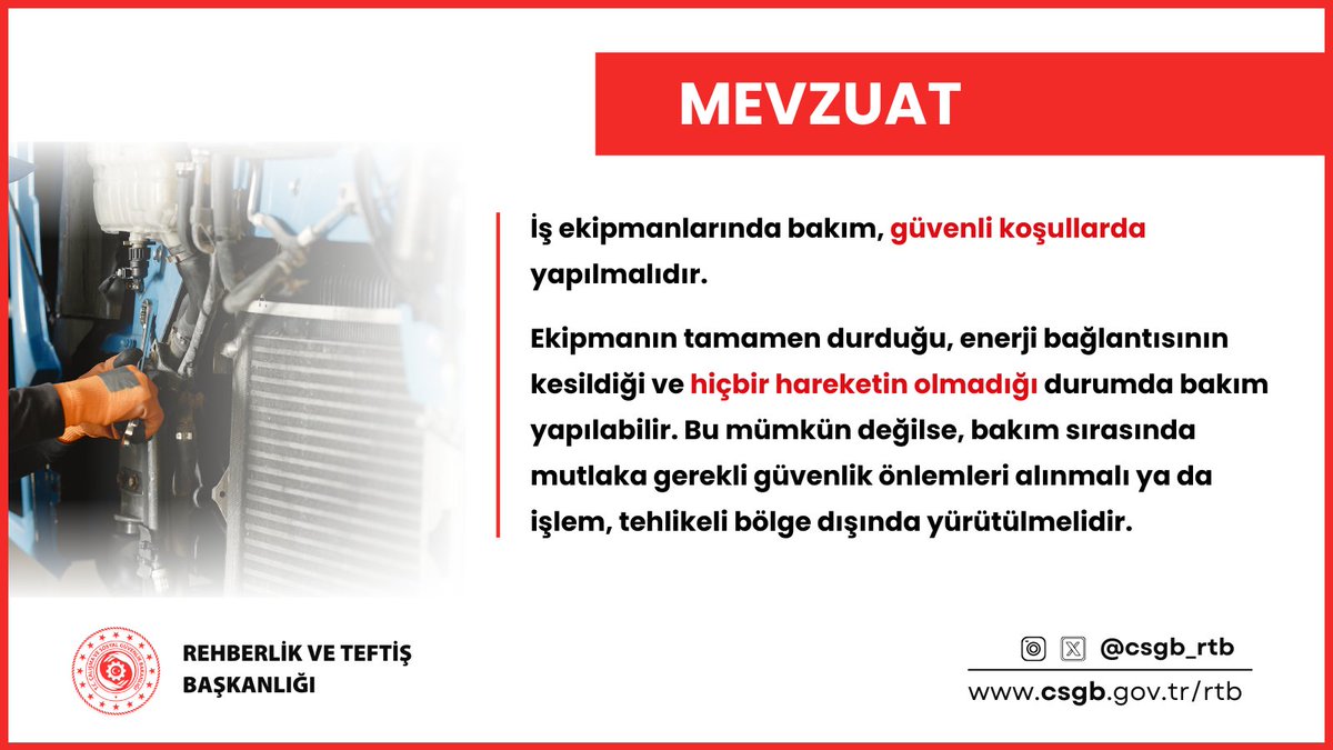 İş ekipmanlarında bakım, güvenli koşullarda yapılmalıdır.