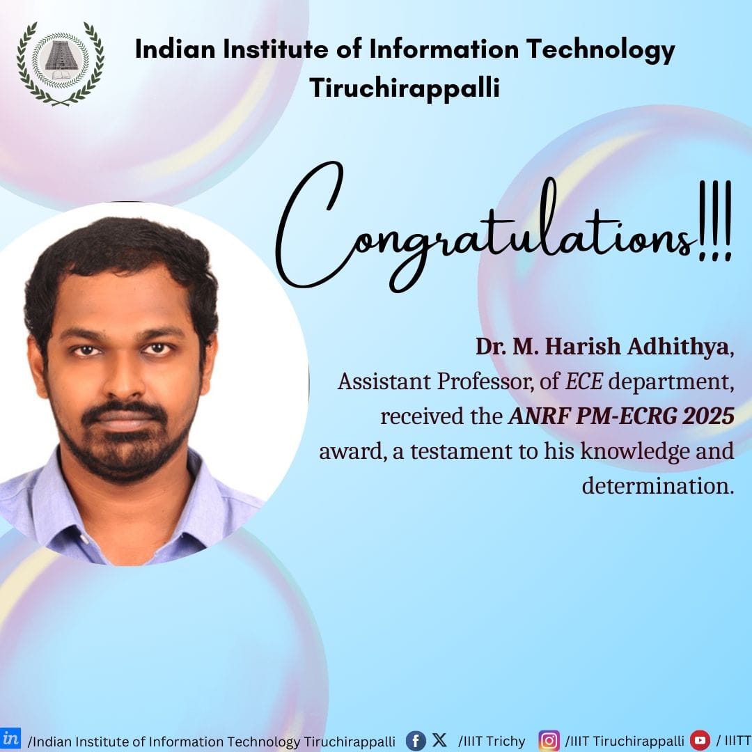 We are delighted to congratulate Dr. M. Harish Adhithya on being awarded the prestigious Prime Minister’s Early Career Research Grant (ANRF PM-ECRG 2025).This recognition reflects his commitment to research excellence and innovation.
#PMECRG2025#ResearchExcellence#Congrats #iiitt