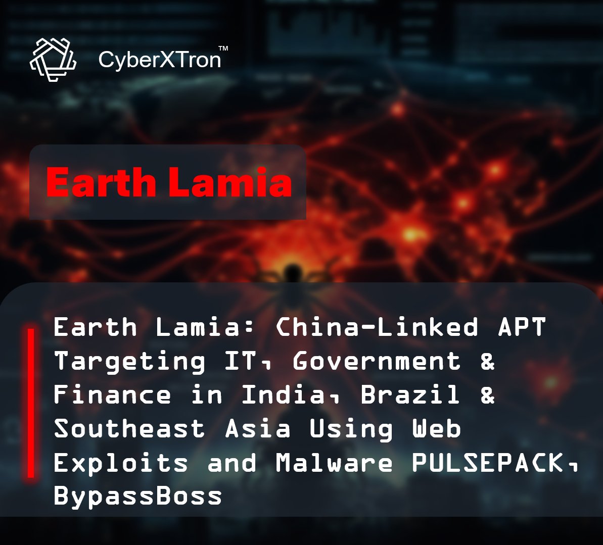 🚨 Threat Campaign: Earth Lamia: China-Linked APT Targeting IT, Government &amp; Finance in India, Brazil &amp; Southeast Asia Using Web Exploits and Malware PULSEPACK, BypassBoss🚨

Summary: Earth Lamia is a China-linked APT group targeting IT, Government, Financial, and other sectors