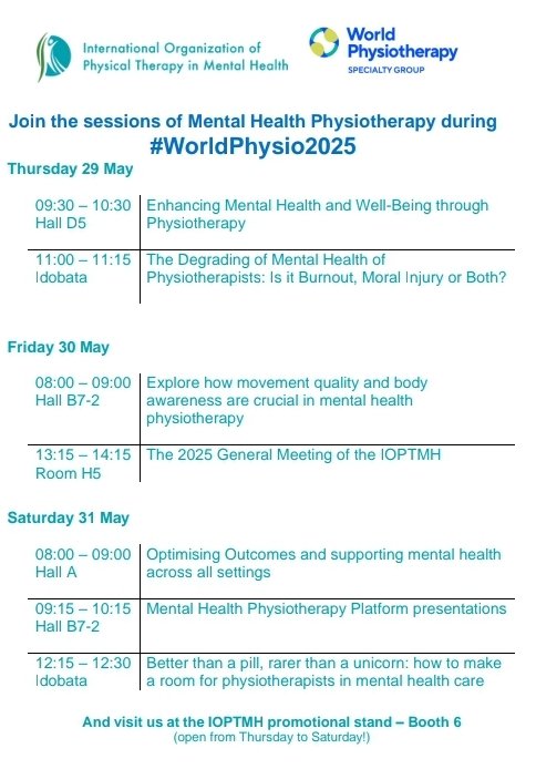 WorldPhysioMH's tweet image. 📅 Ready to get into a mental health journey at #WorldPhysio2025?
Join us for engaging sessions from May 29–31 led by the IOPTMH 🧠

✅ Talks, clinical seminars &amp;amp; more!
📍 Find us at Booth 6 (Thu–Sat)!

Let’s move minds as well as bodies 💪
#MentalHealthMatters #MoveQuality