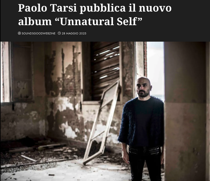 #UnnaturalSelf | Sounds Good Webzine 

soundsgoodwebzine.com/paolo-tarsi-pu…