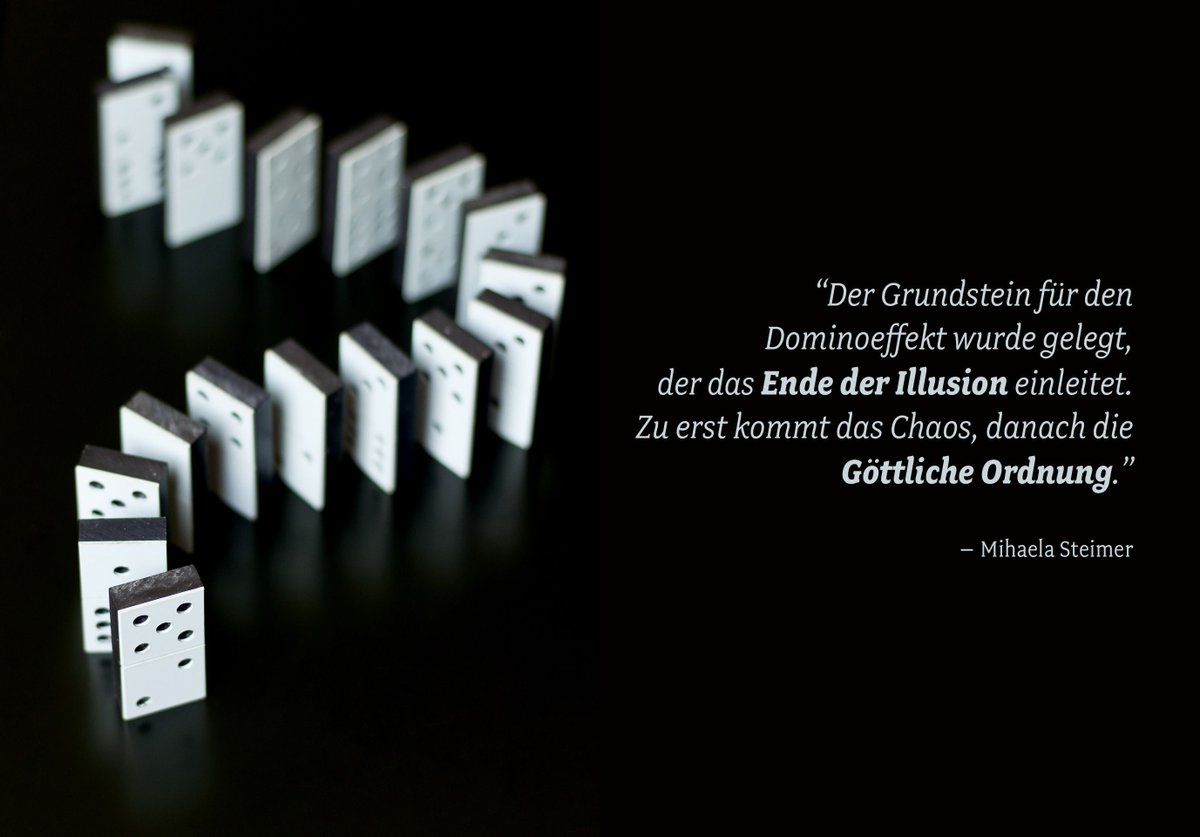 LiebeWerden's tweet photo. "Der Grundstein für den Dominoeffekt wurde gelegt, der das Ende der Illusion einleitet. Zu erst kommt das Chaos, danach die Göttliche Ordnung." – Mihaela Steimer 

#MihaelaSteimer #HeiligerGral #Ganzwerdung #Impulse #Quantensprung #Wirklichkeit #ZielDerMenschheit #Zitate https://t.co/b2PSzC2GVp