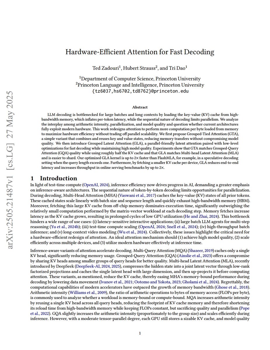 Hardware-Efficient Attention for Fast Decoding

"We first propose Grouped-Tied Attention (GTA), a simple variant that  combines and reuses key and value states, reducing memory transfers  without compromising model quality. We then introduce Grouped Latent  Attention (GLA), a