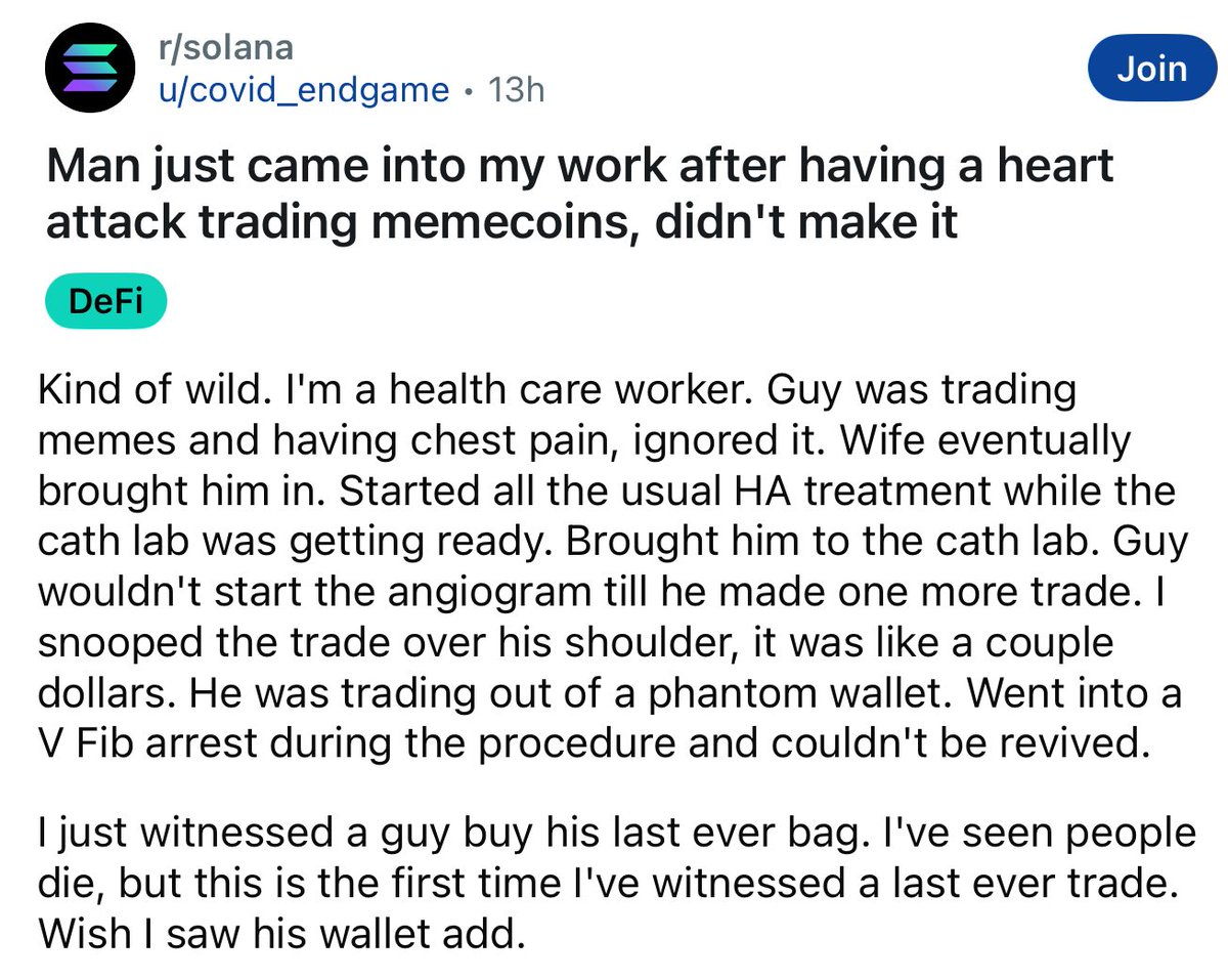 This the first documented case of someone dying from terminal stupidity and memecoins.

Man's heart said "I'm out" and he said "but wait, one more trade tho." Literally flatlined while chasing two dollars of digital garbage like it's the fountain of youth. Healthcare worker