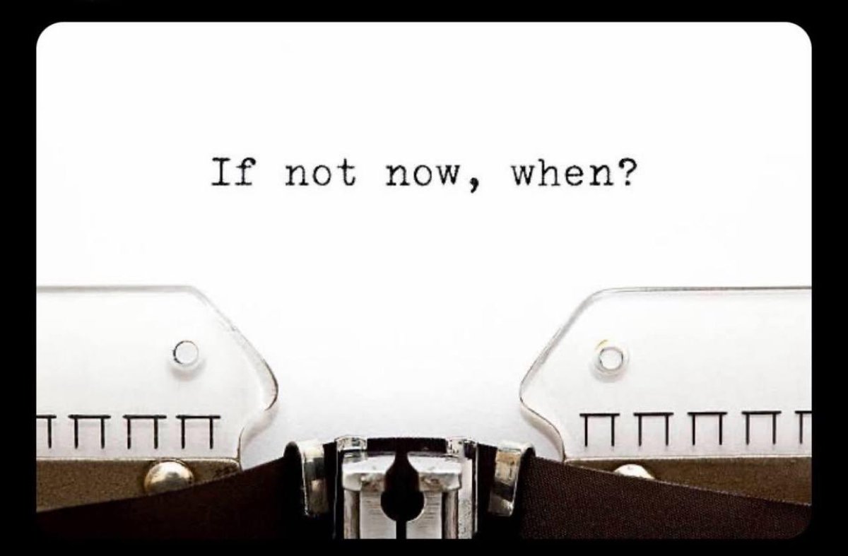 IF NOT NOW WHEN?