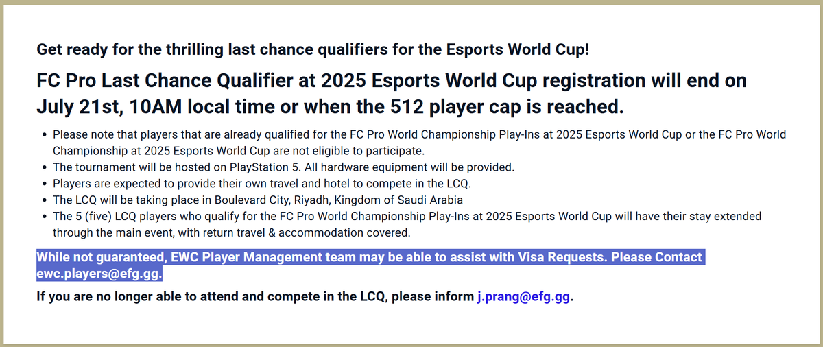 Rami Lueso (@rlueso) on Twitter photo 🚨 Are you going to the Last Chance Qualifier and need help getting your Visa? 🇸🇦👀
While not guaranteed, EWC Player Management team may be able to assist with Visa Requests:
✉️ ewc.players@efg.gg 🚨 Are you going to the Last Chance Qualifier and need help getting your Visa? 🇸🇦👀
While not guaranteed, EWC Player Management team may be able to assist with Visa Requests:
✉️ ewc.players@efg.gg