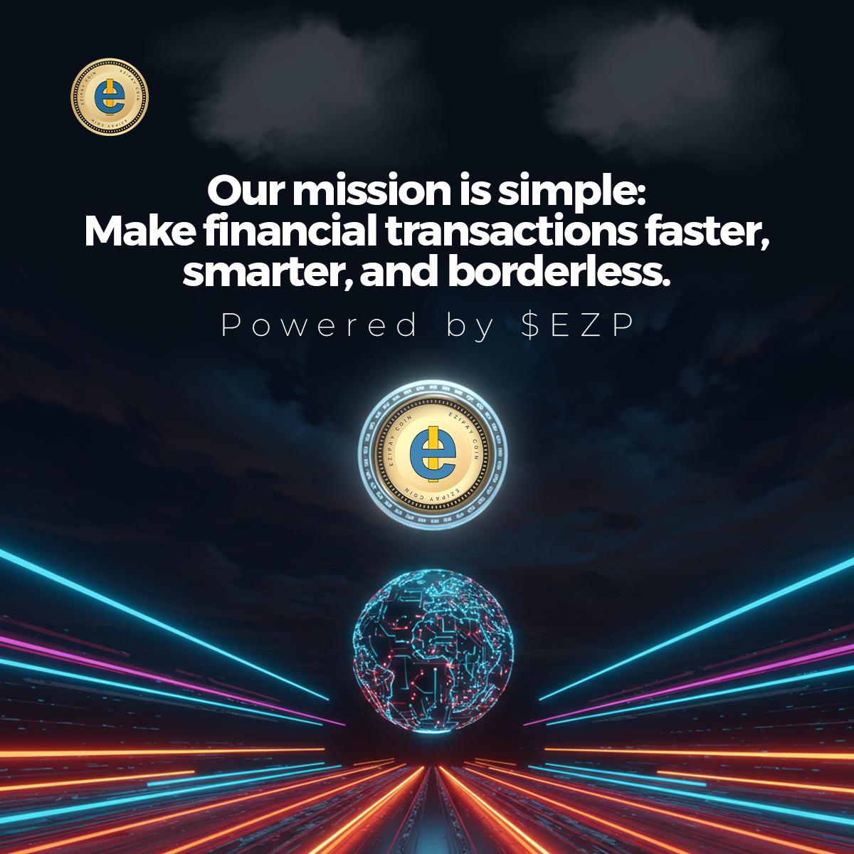 EzipayCoin's tweet photo. Our mission is simple: Make financial transactions faster, smarter, and borderless. Powered by $EZP. #EzipayMission https://t.co/8amHfYWi96