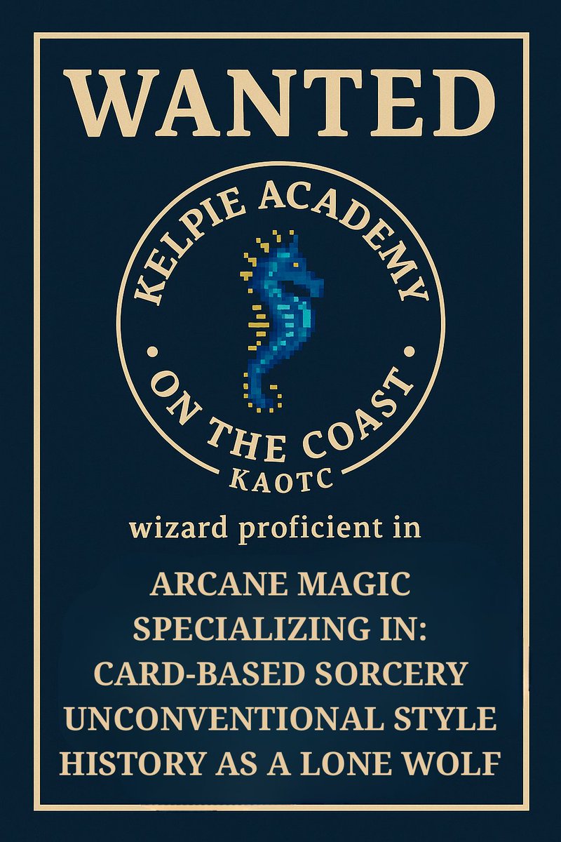 Kelpie Academy is hiring!

Wanted: Wizard proficient in Arcane magic, specializing in card-based sorcery with an unconventional style, and history as a lone wolf.

Think you’re the right fit?
Stop by the Academy Office to apply.

#WizardJobs #KAOTC #MagicFaculty