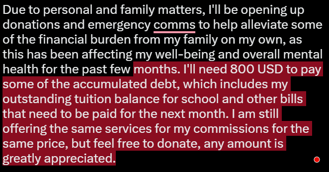 📢EMERGENCY C0MM1SS10N5 &amp; D0NATI0NS!

Due to personal and family matters, I am opening donations to 800 USD to help lift some of the financial burden on my own, as this has been affecting my well-being and mental health for the past few months. 

ko-fi.com/artiearts