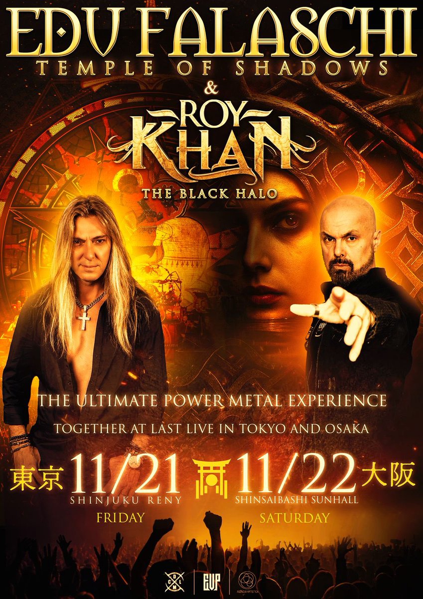 【新規公演】
メロディック・メタルの歴史に燦然と輝く「ANGRA」のTemple of Shadowsと、「Kamelot」のThe Black Halo

これらのアルバムを歌った希代の二大ボーカリスト、Edu FalaschiとRoy Khanが共に日本へ帰って来る！

11/21(金)東京新宿ReNY
11/22(土)大阪心斎橋Sunhall