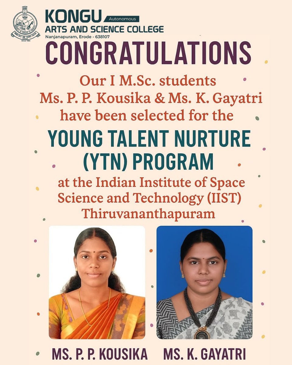 KonguArtsErode's tweet photo. 🎉 Proud moment for #KASC!
Our I https://t.co/OzjfHnYK06. students Ms. P. P. Kousika & Ms. K. Gayatri have been selected for the prestigious Young Talent Nurture (YTN) Program at @iist_india, Thiruvananthapuram.
Wishing them great success ahead! 🚀👏
#GirlsInScience #Student https://t.co/x2fiTwQ5LQ