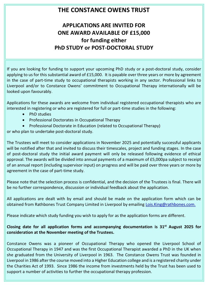 The Constance Owens trustees are delighted to offer their 2025 award of £15,000 funded over three years for either PhD or Post-doctoral study. We are currently supporting 4 occupational Therapists.  Could you be the next one?
Please circulate to colleagues.