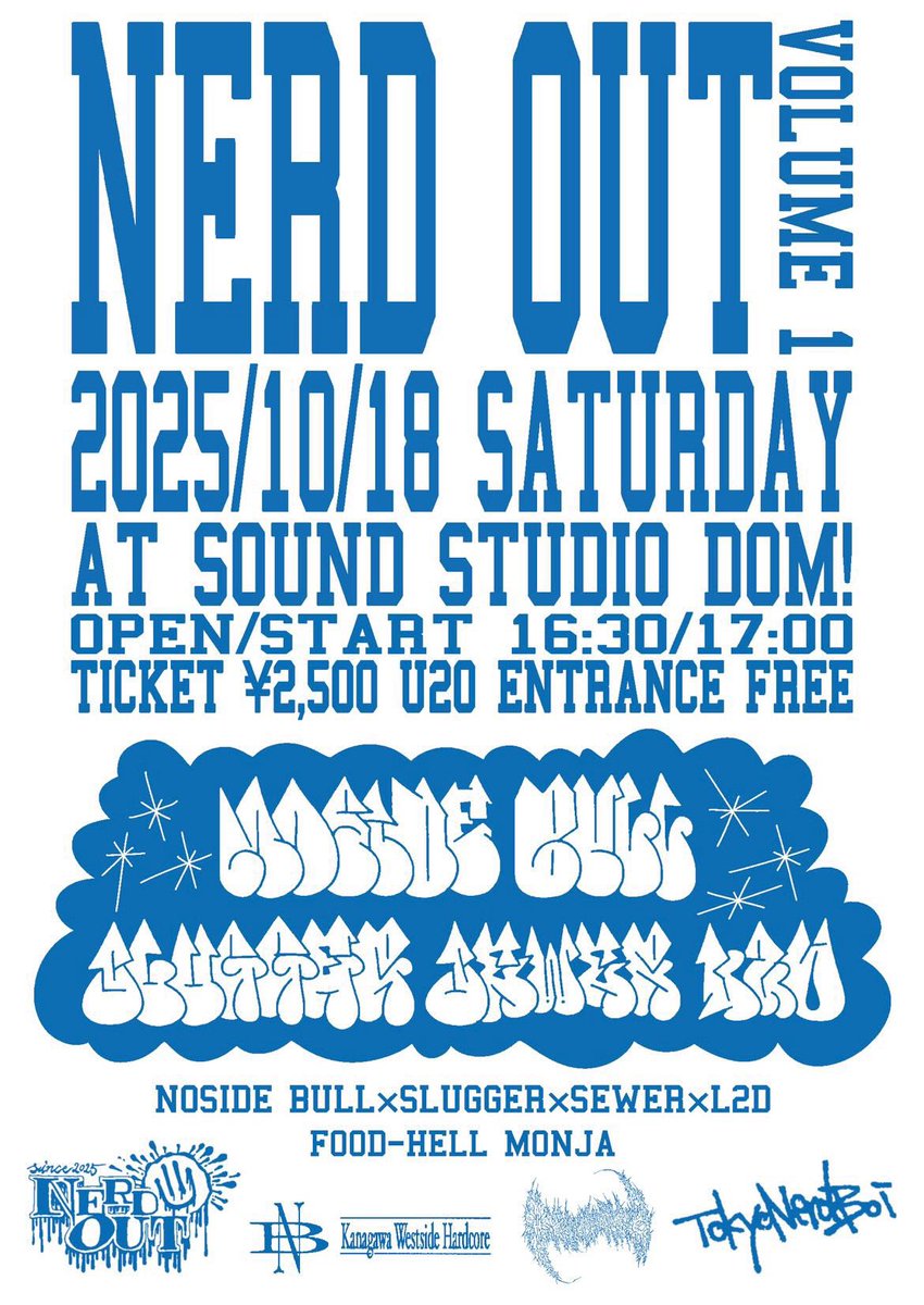 SEWER (@sewerhardcore) on Twitter photo NERD OUT vol.1
2025/10/18(SAT)
at Sound Studio DOM
OPEN 16:30/START 17:00
TICKET ¥2,500
U20→ENTRANCE FREE
-ACT-
Noside Bull
SLUGGER
SEWER
L2D
-FOOD-
HELLもんじゃ
ニコチンくん<a href="/tokyonerdboi/">にこちん/Nico Fujisawa</a> 主催のフレッシュなライブ
素晴らしい日にしましょう
20歳以下無料
取り置きはDMまで! NERD OUT vol.1
2025/10/18(SAT)
at Sound Studio DOM
OPEN 16:30/START 17:00
TICKET ¥2,500
U20→ENTRANCE FREE
-ACT-
Noside Bull
SLUGGER
SEWER
L2D
-FOOD-
HELLもんじゃ
ニコチンくん<a href="/tokyonerdboi/">にこちん/Nico Fujisawa</a> 主催のフレッシュなライブ
素晴らしい日にしましょう
20歳以下無料
取り置きはDMまで!
