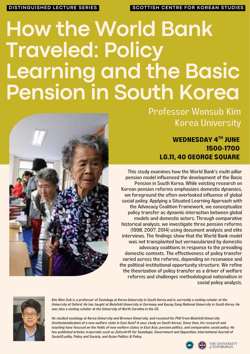 KoreanEdinburgh's tweet photo. You are warmly invited to the following Distinguished Lecture Series:  

How the World Bank Traveled: Policy Learning and the Basic Pension in South Korea
Wonsub Kim (Korea University)

Wednesday 4th June
1500-1700
LG.11, 40 George Square https://t.co/t1SEHPdq0e
