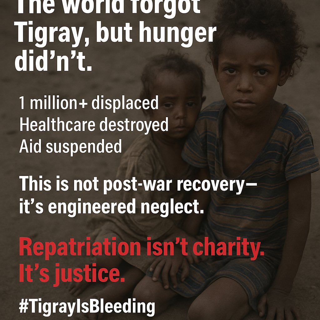 wegahta21's tweet photo. The world forgot #Tigray, but hunger didn’t.
📢1 million+ displaced.
Healthcare destroyed.
Aid suspended.
This is not post-war recovery—it’s engineered neglect.
Repatriation isn’t charity. It’s justice.
#TigrayIsBleeding 
#RightToReturn
@UKAidDirect 
@UNOCHA 
@eu_echo  @wegahta21 https://t.co/nQrWEI7Ni7