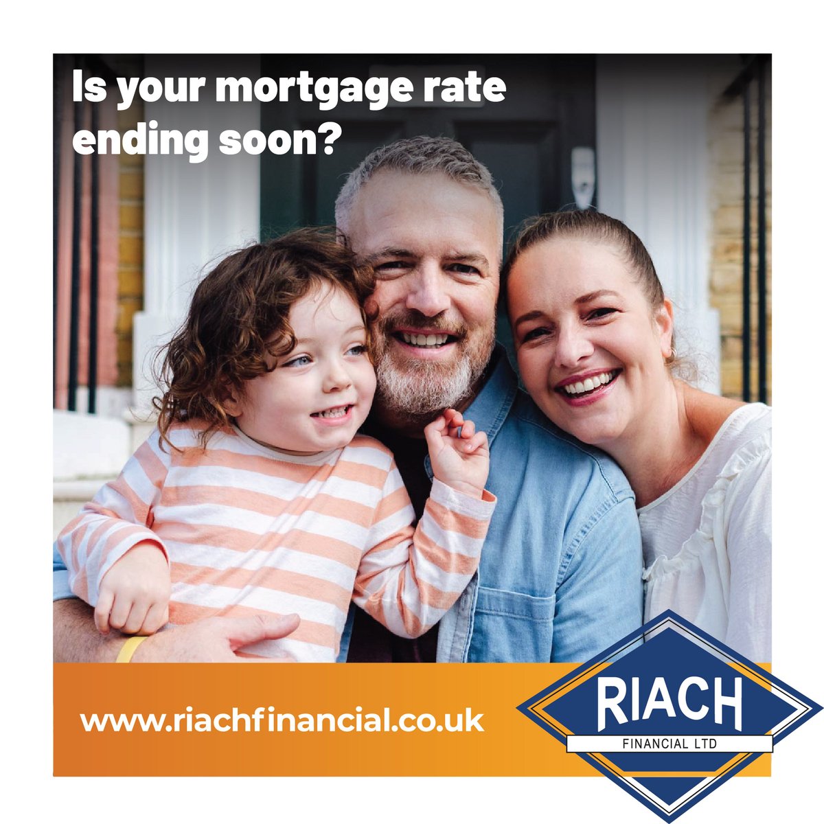 MORTGAGE RATE ENDING SOON ?
 
Don’t leave it too late to chat with a qualified mortgage adviser. We’ll help you compare rates from over 100 lenders and find the mortgage that’s right for you.
 
Let’s talk today: riachfinancial.co.uk