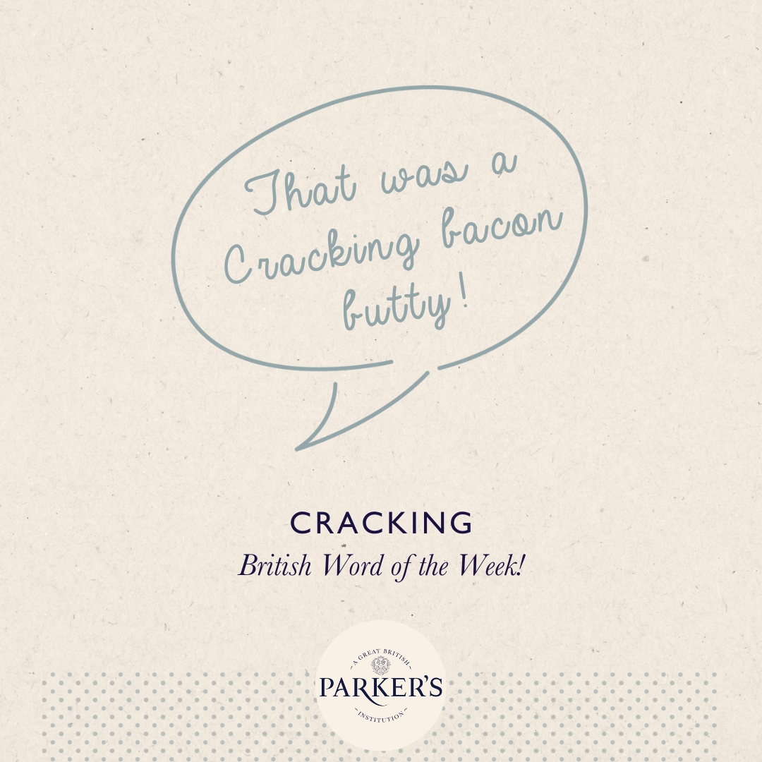 British Word of the Week: “Cracking”
Meaning: Excellent, first-rate.
Used in a sentence:
“That was a cracking bacon butty!”

What’s the last thing you called cracking?
A pie, a cuppa, a holiday?

#ParkersGBI #BritishWordOfTheWeek #Cracking #ProperBritish #OnlyBritishWillDo