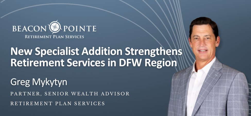 Greg Mykytyn joins our Beacon Pointe #Retirement Plan Services Group in #DFW, bringing  30 years of experience advising as a 3(38) fiduciary. prnewswire.com/news-releases/…