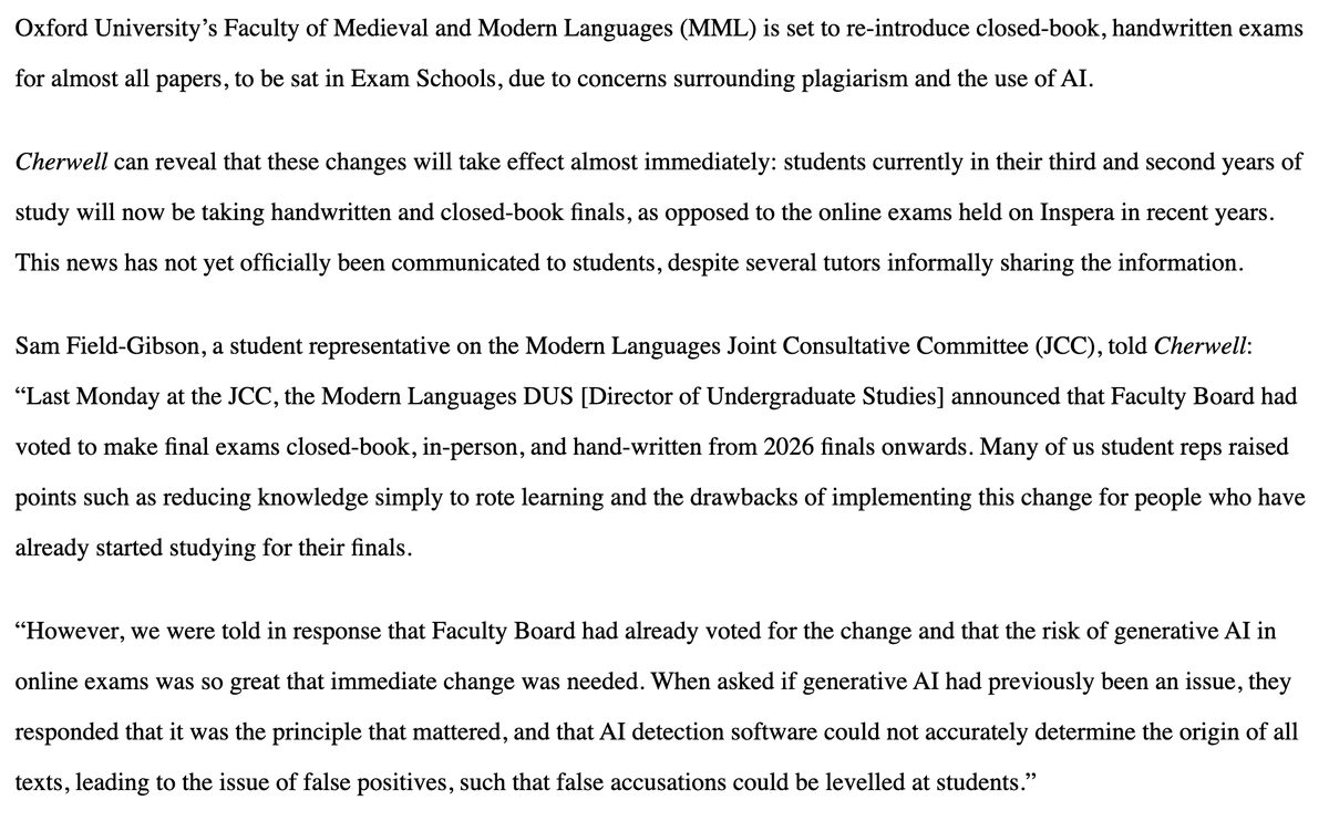 I suspect this change at Oxford is the beginning of a broader trend. Students doing their exams without browser-limiting software or active proctoring (which I imagine is prohibitively expensive) is just not viable in the age of ChatGPT.