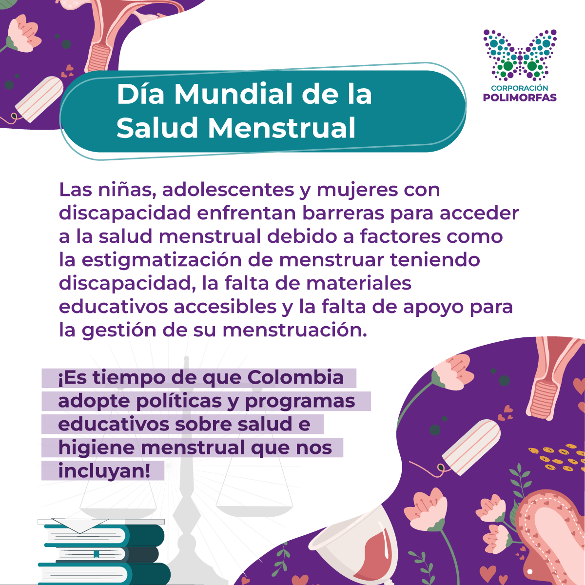 Desde Polimorfas queremos llamar la atención sobre la necesidad de garantizar el derecho a la salud menstrual para niñas, adolescentes y mujeres con discpacidad bajo condiciones de igualdad. Esto supone que la información sea clara, completa, basada en hechos y adaptada.