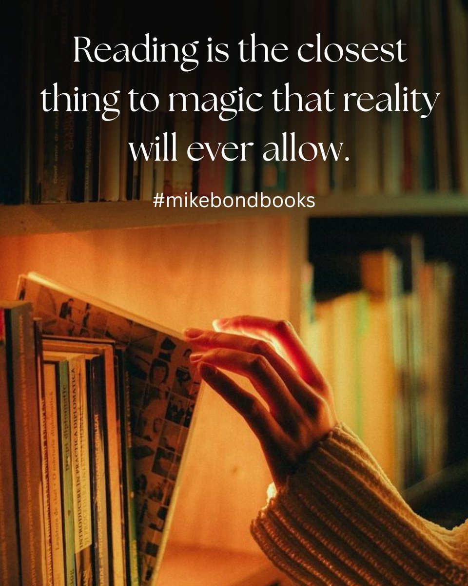 Reading is the closest thing to magic that reality will ever allow.
#mikebondbooks
#books