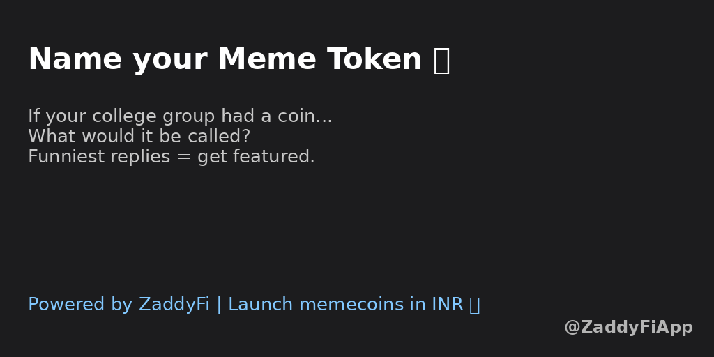 fi_zaddy's tweet photo. If your college group had its own coin...
What would you name it? 👇
Funniest answers might get featured on ZaddyFi 👀
#ZaddyFi #CryptoIndia #Web3India #MemeCoinIndia #TokenTalk https://t.co/1oNIjLXeXu