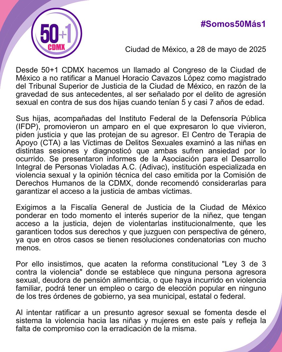 ⚠️ Desde 50+1 hacemos un llamado al <a href="/Congreso_CdMex/">Congreso de la Ciudad de México</a> a NO ratificar a Manuel Horacio Cavazos López como magistrado del Tribunal Superior de Justicia de la CDMX, al ser señalado por el delito de agresión sexual en contra de sus dos hijas.

#Somos50Más1 

👇🏽🚨👇🏽