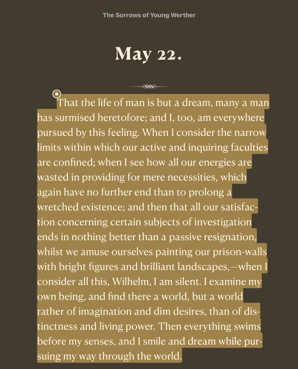 My first introduction to Goethe, and this is exactly what my soul has longed to say.

“Then everything swims before my senses, and I smile and dream while pursuing my way through the world.”