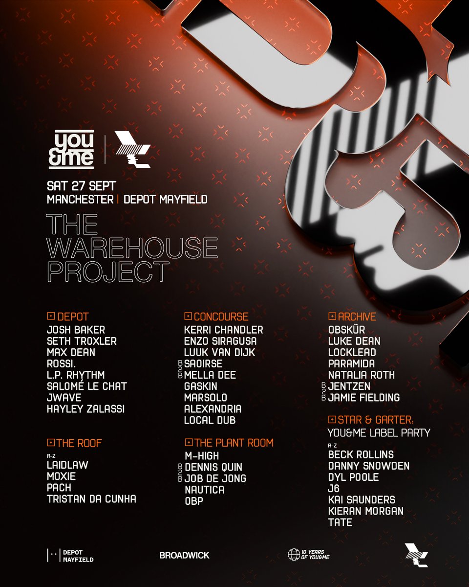 27.09 /// YOU&amp;ME 10TH BIRTHDAY

This September, Josh Baker brings his You&amp;Me showcase to Depot Mayfield for its debut takeover of The Warehouse Project. Joining Josh across this 6 stage event will be Seth Troxler, Kerri Chandler, Enzo Siragusa, Rossi., Max Dean &amp; many more.