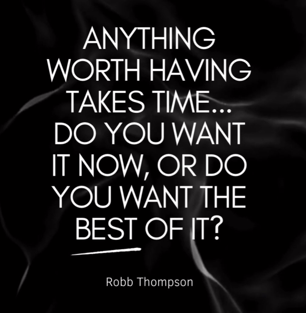 RobbThompson's tweet photo. The best things take time. Choose the long game over instant gratification. What are you willing to wait for? #WorthTheWait #PatienceIsKey #InvestTime #LongGame #ChooseWisely https://t.co/p8jidAJPYk