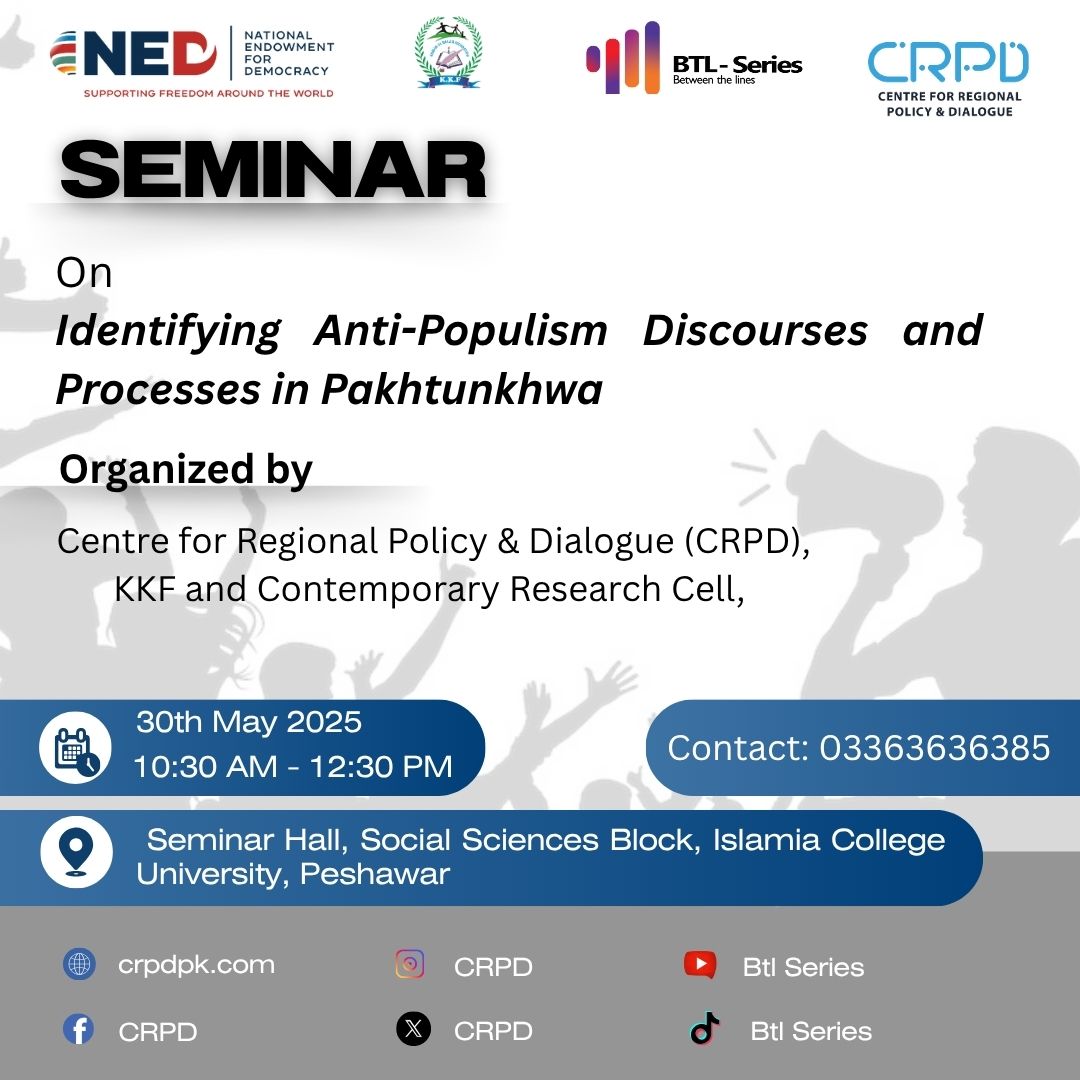 Join us for a seminar on Identifying Anti-Populism Discourses in Pakhtunkhwa, featuring leading voices from academia and civil society.
🗓️ 30 May | 🕥 10:30 AM to 13:30 AM | 📍Seminar Hall Social Science Block, Islamia College University, Peshawar
#Pakhtunkhwa #Populism #Politics