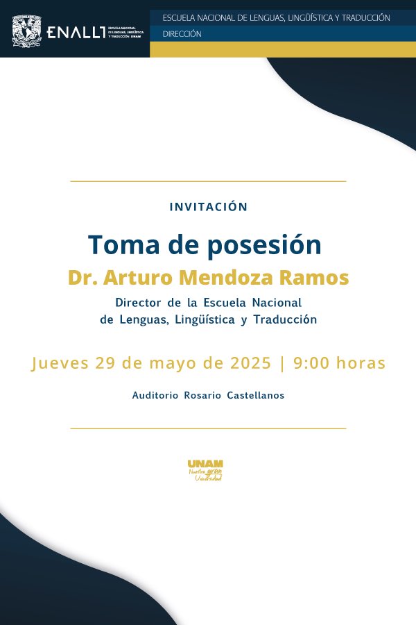 El Dr. Arturo Mendoza Ramos tomará posesión como Director de la Escuela Nacional de Lenguas, Lingüística y Traducción para el periodo 2025 - 2029
