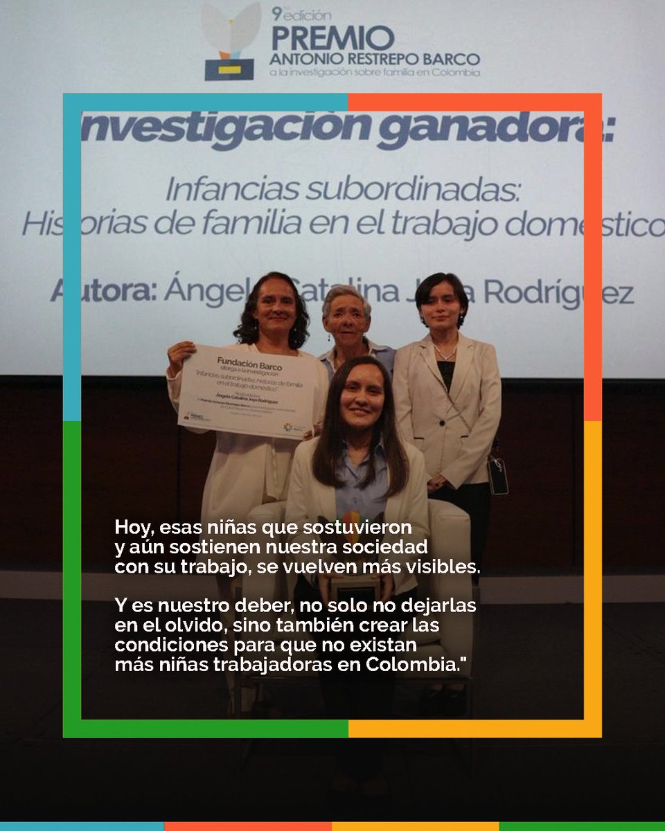 FundacionBarco's tweet photo. 🎉 Felicitamos a Catalina Joya, ganadora del Premio Antonio Restrepo Barco 2025, por su investigación "Infancias subordinadas: historias de familia en el trabajo doméstico".

Su trabajo refleja excelencia académica y un fuerte compromiso social.
📚 Gracias por aportar conocimiento con impacto.

Este año destacamos investigaciones que visibilizan los retos y afectos de las familias colombianas en contextos de cambio.

🙏 Gracias a cada persona que participó, investigó, reflexionó y compartió con nosotros en esta edición.
👉 ¡Nos vemos en 2026!

#PremioFamilia2025 #FundaciónBarco #InvestigaciónSocial #FamiliaYTerritorio #Gracias