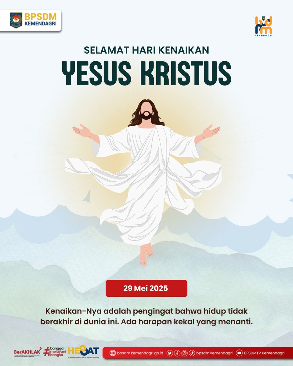 Segenap Keluarga Besar BPSDM Kementerian Dalam Negeri mengucapkan,

Selamat Memperingati Hari Kenaikan Yesus Kristus untuk umat Kristiani.

"Kenaikan-Nya adalah pengingat bahwa hidup tidak berakhir di dunia ini. Ada harapan kekal yang menanti."

#BPSDMHEBAT #Kemendagri