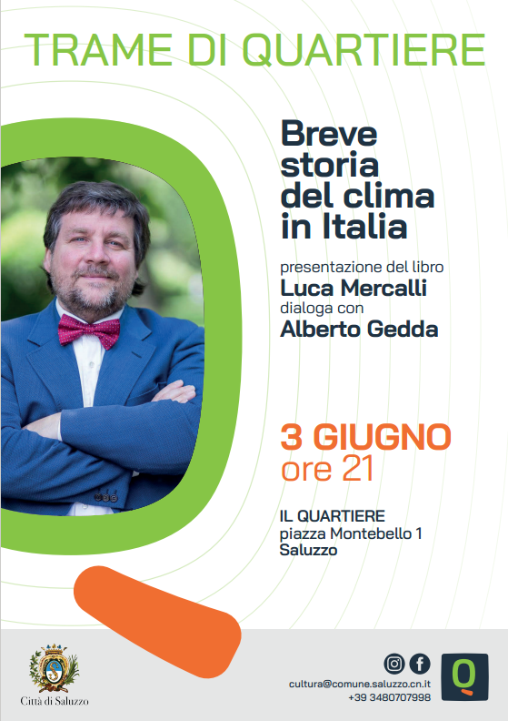 Luca_Mercalli's tweet image. Martedì 3 giugno sarò a SALUZZO (CN) per presentare il mio ultimo libro &quot;Breve storia del clima in Italia&quot;.

Appuntamento alle 21 a &quot;Il Quartiere&quot;, piazza Montebello 1.
