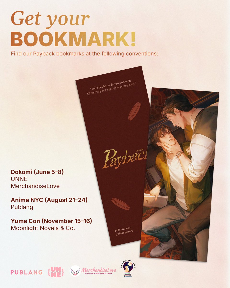 Visiting #Dokomi2025, #AnimeNYC or #YumeCon? 

Visit our partners' booths and pick up your Payback bookmark! 🪙🪙

Follow their socials for more information regarding the events 💞 <a href="/UNNE_Official/">UNNE</a> <a href="/the_happipeach/">𝚃𝚑𝚎 𝙷𝚊𝚙𝚙𝚒 𝙿𝚎𝚊𝚌𝚑 ❣</a>

#Publang #Payback #페이백