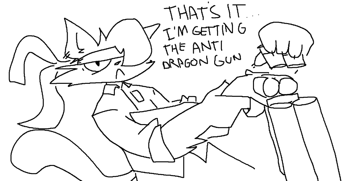 I've had it up to HERE with those darn dragons.