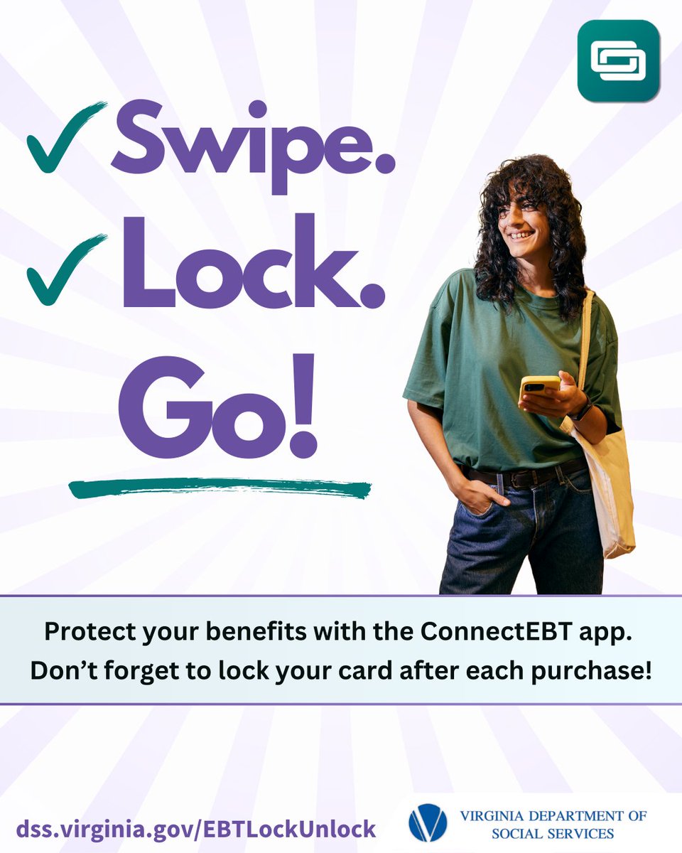 Make security a part of your grocery shopping routine with the ConnectEBT app’s new lock/unlock feature! Any time you make a purchase, simply launch the app and tap the new “Lock/Unlock” button. Swipe your card, lock it with the app and go! Learn more: dss.virginia.gov/EBTLockUnlock